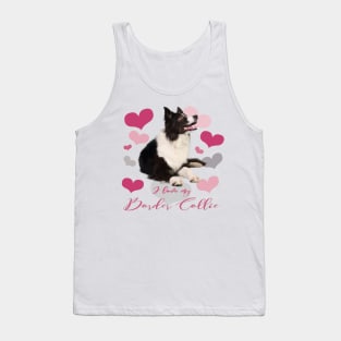 I Love My Border Collie! Especially for Border Collie Dog Lovers! Tank Top